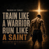 Train Like a Warrior, Run Like a Saint: Biblical Scriptures for the Christian Athlete